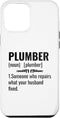 iPhone 15 Pro Max Plumber Noun Someone Who Repairs What Your Husband Fixed Case...