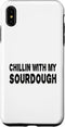 iPhone XS Max Chillin with my Sourdough Bread Baking Sourdough Starter Case...