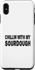 iPhone XS Max Chillin with my Sourdough Bread Baking Sourdough Starter Case...