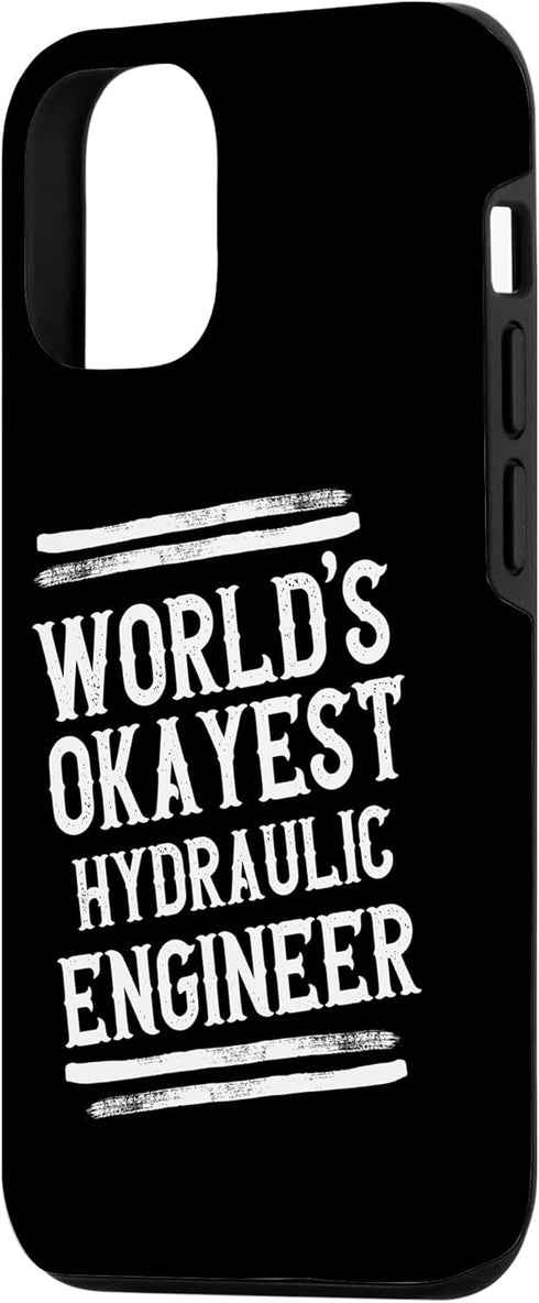 iPhone 13 World's Okayest Hydraulic Engineer Graphic Engineering Funny Case...