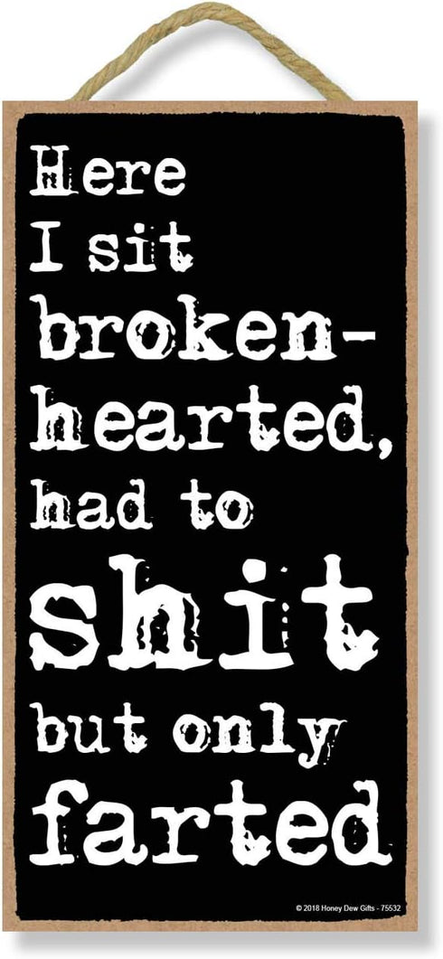 Honey Dew Gifts, Here I Sit Broken Hearted Only Farted, 5 inch by 10 inch Hanging Funny Bathroom Signs, Wall Art, Decorative Wood Sign Bathroom De...