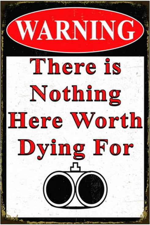Funny No Trespassing Sign, Metal Warning Tin Signs, Nothing Here Worth Dying for, Yard Sign Garage Farm Garden Wall Decor Sign Plaque Outdoor for ...