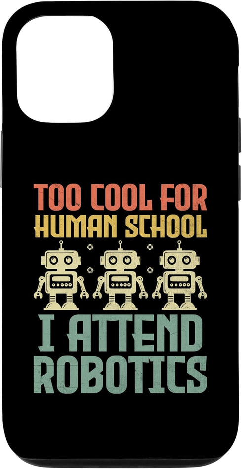 iPhone 13 Pro Too Cool For Human School I Attend Robotics Engineer Case...