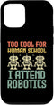 iPhone 13 Pro Too Cool For Human School I Attend Robotics Engineer Case...