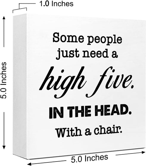 Some People Just Need A High Five in The Head with Chair Wood Box Sign Desk Decor,Funny Sarcastic Wood Block Plaque Box Sign Desk Decorations for ...