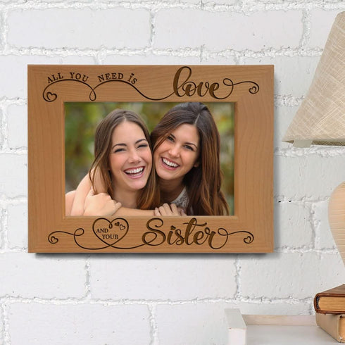 KATE POSH All You Need is Love and Your Sister Engraved Wood Picture Frame, Bridesmaids & Maid of Honor Gifts, Best Sister Ever, Birthday Gift (5x...