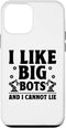 iPhone 12 mini I Like Big Bots And I Cannot Lie Robotics Engineer Robots Case...