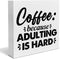 Coffee Wood Box Sign Desk Decor Farmhouse Coffee Because Adulting is Hard Wood Block Sign Decor for Home Kitchen Office Shelf Wall...