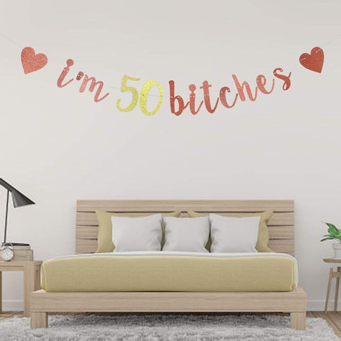 I'm 50 Bitches Banner, 50th Birthday Party Decor, Funny 50 Years Old Birthday Banner, Women's 50th Birthday Party Decorations (Rose Gold)...