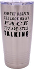 Rogue River Tactical Funny Travel Tumbler Mug - And Yet Despite the Look on My Face You Are Still Talking Mug, Sarcastic Work Gift for Boss, Manag...