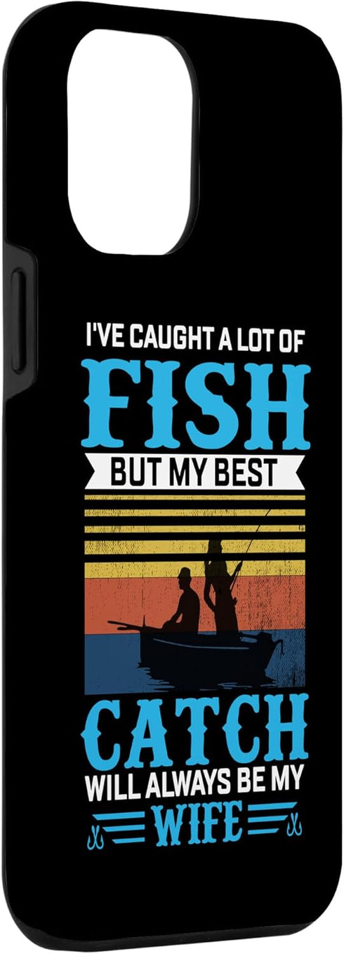 iPhone 15 Plus I've Caught A Lot Of Fish But My Best Catch Will Always Be M Case...