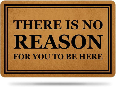 Welcome Mats for Front Door Outdoor Entry There is No Reason for You to Be Here Doormat Non Slip Rubber Mat for Home Indoor Farmhouse Funny Kitche...