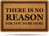 Welcome Mats for Front Door Outdoor Entry There is No Reason for You to Be Here Doormat Non Slip Rubber Mat for Home Indoor Farmhouse Funny Kitche...
