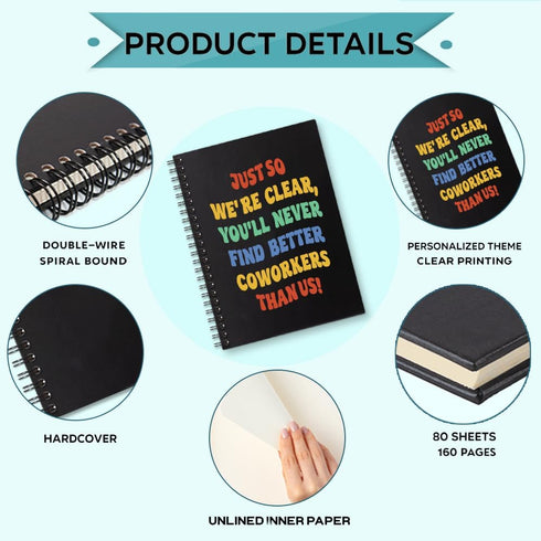 You'll Never Find Better Coworkers Than Us 160 Blank Pages Spiral Notebook, Funny Leaving Farewell Going Away Gift for Colleague Friend, Leaving W...