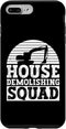 iPhone 7 Plus/8 Plus House Demolishing Squad And Home Demolition Improvements Case...