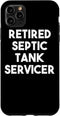 iPhone 11 Pro Max Retired Septic Tank Servicer - Funny Case...