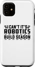iPhone 11 I Can't It's Robotics Build Season Robotics Engineer Case...
