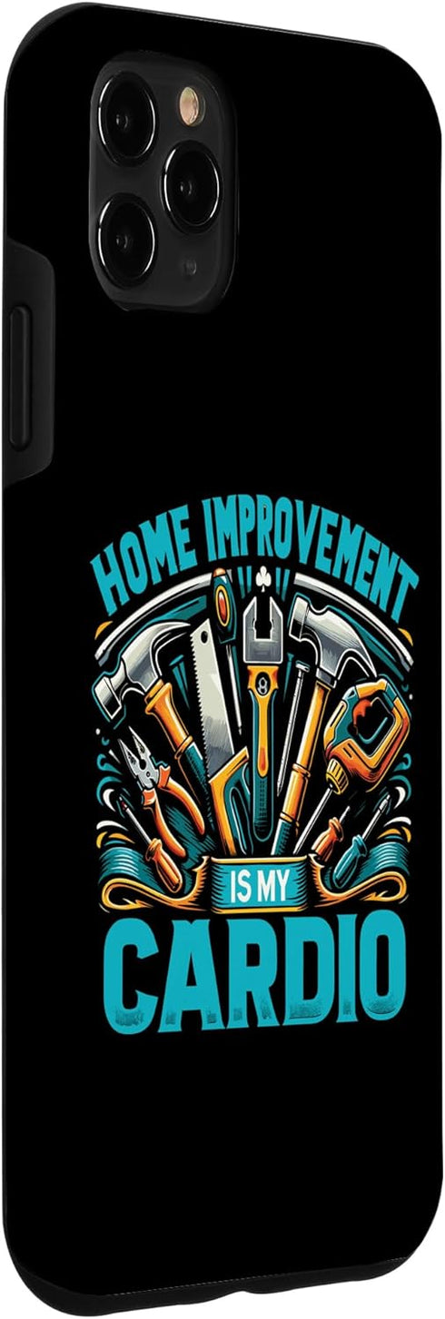 iPhone 11 Pro Max DIY Handyman Home Improvement Is My Cardio Case...
