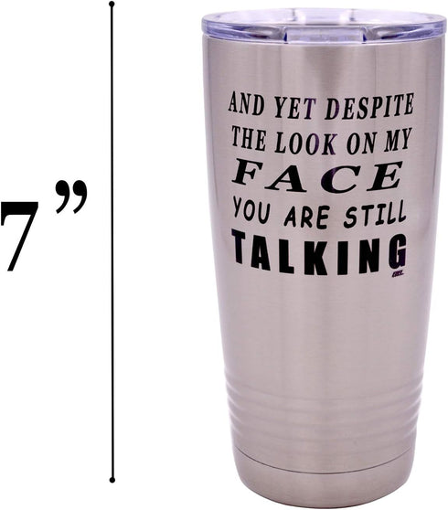 Rogue River Tactical Funny Travel Tumbler Mug - And Yet Despite the Look on My Face You Are Still Talking Mug, Sarcastic Work Gift for Boss, Manag...