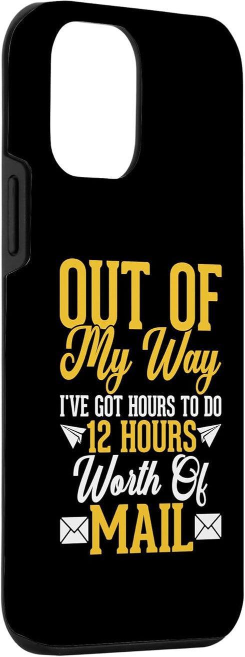 iPhone 12 mini Out Of My Way I've Got 8 Hours To Do 12 Hours Worth Of Mail Case...