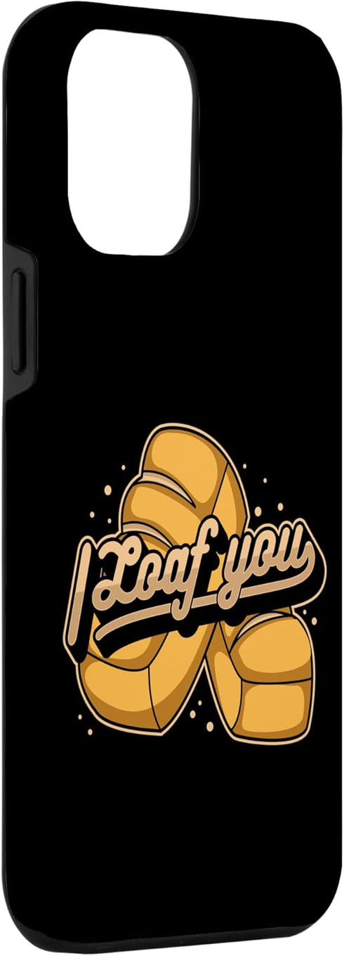 iPhone 14 Plus I Loaf You Bread Maker Bread Dough Bread Queen Bread Baker Case...