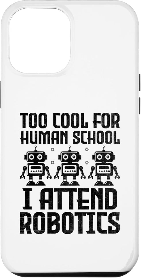 iPhone 15 Plus Too Cool For Human School I Attend Robotics Engineer Case...