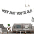 Black Glitter Holy Shit You're Old Banner - Funny 30th 40th 50th 60th 70th 80th 90th Birthday Party Decorations...