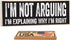 I'm Not Arguing, I'm Explaining Why I'm Right - Cute Stuff Wooden Sign - Funny Gift for Office or Signs for Teen Boy Bedroom or Cute Stuff Room De...