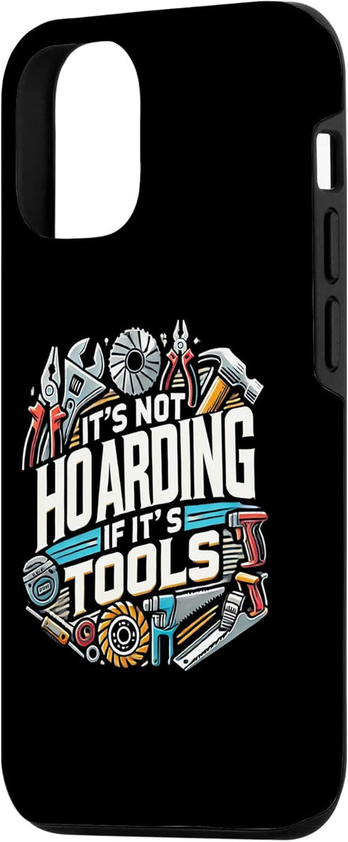 iPhone 15 Pro Woodworking Woodworker Dad It's Not Hoarding If It's Tools Case...