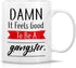 Retreez Funny Mug - Damn It Feels Good To Be a Gangster 11 Oz Ceramic Coffee Mugs - Funny, Sarcasm, Sarcastic, Motivational, Inspirational birthda...