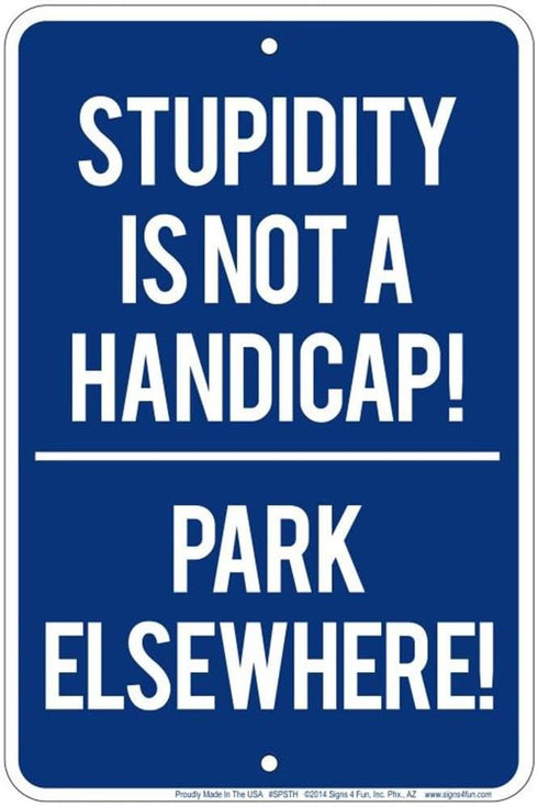 Signs 4 Fun SPSTH Stupidity not Handicap, Small Parking Sign...