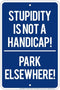 Signs 4 Fun SPSTH Stupidity not Handicap, Small Parking Sign...