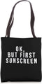 Ok but first Sunscreen Funny Skincare Lover Tote Bag...