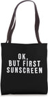 Ok but first Sunscreen Funny Skincare Lover Tote Bag...