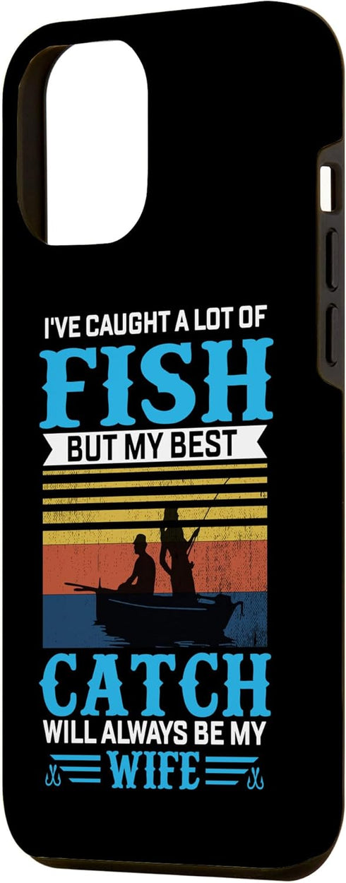 iPhone 15 Plus I've Caught A Lot Of Fish But My Best Catch Will Always Be M Case...
