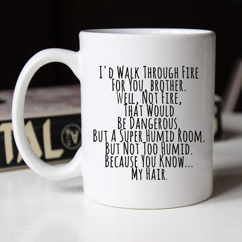 YouNique Designs I’d Walk Through Fire for You Brother Coffee Mug, 11 Oz, Brother Gifts for Brother Adult, Funny Brother Mug from Sister, Birthday...