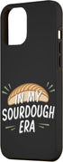 iPhone 13 Pro Max Funny In My Sourdough Era Bread Breadmaker Baker Baking Gift Case...