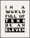 Posterizer 1 pcs-In A World Full Of Tens Be An Eleven Poster-Motivational & Inspirational Art-Decor for Home & Office- unframed wall art...