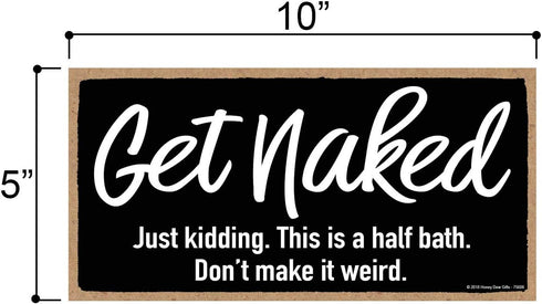 Honey Dew Gifts, Get Naked Sign, Funny Bathroom Gifts, Wooden Signs, 10 inch by 5 inch, 75608...