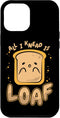 iPhone 14 Plus All I Knead Is Loaf Bread Dough Bread Maker Bread Baker Case...