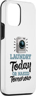 iPhone 12 mini Laundry Today Or Naked Tomorrow Funny Women Washing Machine Case...