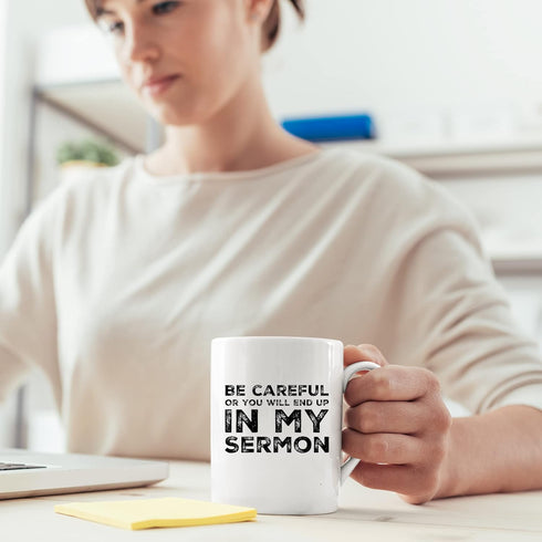 Be Careful Or You'll End Up In My Sermon Mug Coffee Mugs, Worlds Best Funny Pastor Gifts, Awesome Coffee Tea Cups For Preaches, Unique Novelty Min...