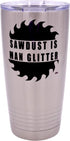 Rogue River Tactical Funny Sawdust Is Man Glitter Large 20 Ounce Travel Tumbler Mug Cup with Lid Vacuum Insulated Hot or Cold Sarcastic Work Gift ...