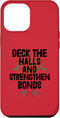 iPhone 12 Pro Max Deck The Halls And Strenghten Bonds Team Building Case...
