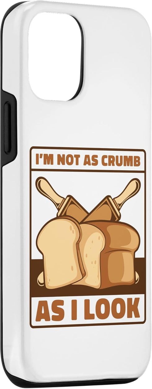 iPhone 14 Pro Not As Crumb As I Look Bread Maker Bread Dough Bread Baker Case...