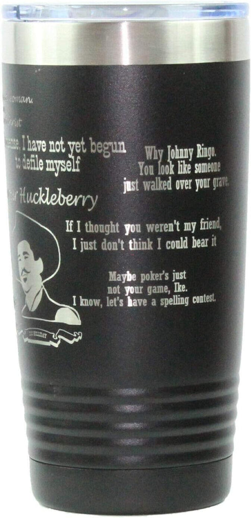 Tombstone Doc Holliday theme 20oz Laser Engraved Tumbler I'm your Huckleberry...