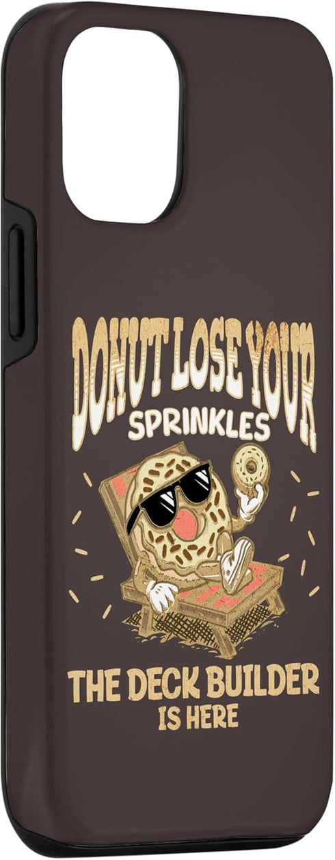 iPhone 14 Pro Deck Builder Donut Quote Porch Deck Building Case...
