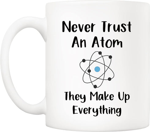 5Aup Christmas Gifts Funny Science Teacher Coffee Mug, Never Trust an Atom They Make Up Everything Cups 11 Oz, Unique Birthday and Holiday Gifts f...