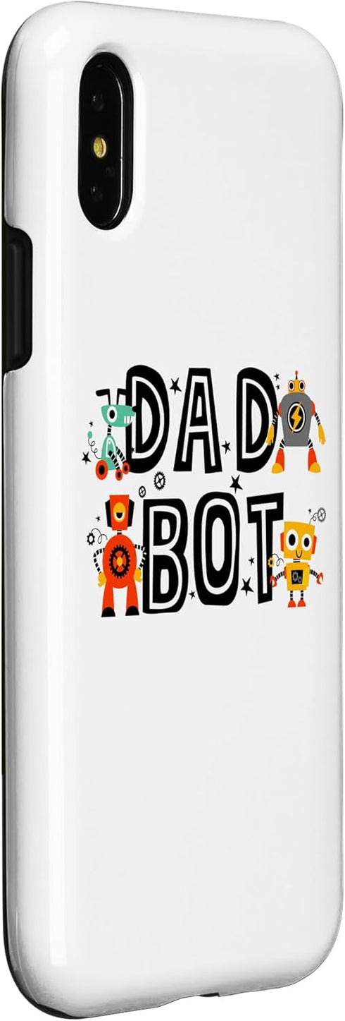 iPhone X/XS Funny Dad Bot Robot Robotics Funny Gift For Fathers Case...
