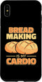 iPhone XS Max Bread Maker Bread Making Is My Cardio, Baking Lover Case...